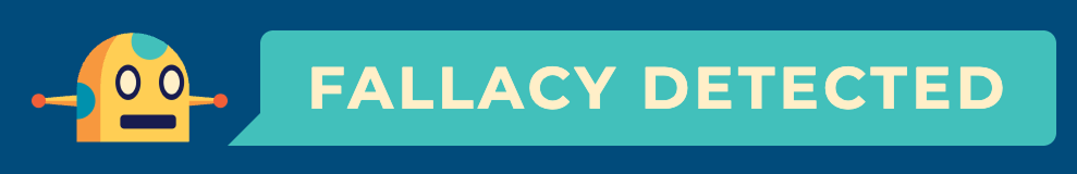 Fallacy Detected